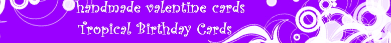   handmade valentine cards
Tropical Birthday Cards